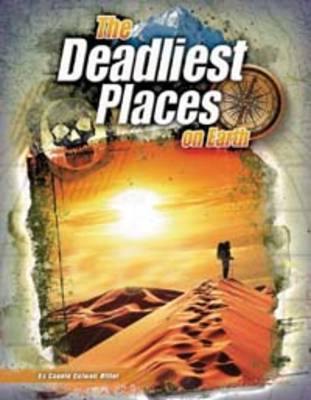 The Deadliest Places on Earth by Connie Colwell Miller