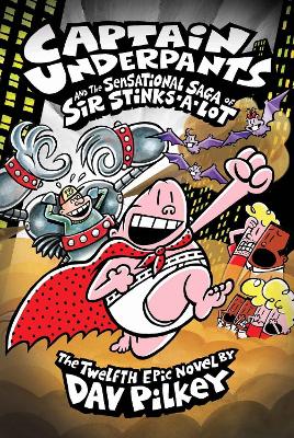 Captain Underpants and the Sensational Saga of Sir Stinks-A-Lot by Dav Pilkey