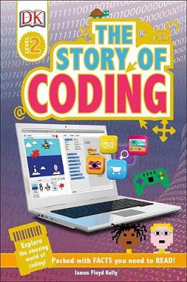 The DK Readers L2: Story of Coding by James Floyd Kelly