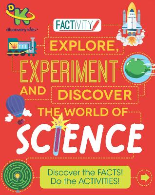 Discovery Kids Factivity Explore, Experiment and Discover the World of Science by Anna Claybourne