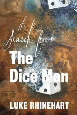 The Search for the Dice Man by Luke Rhinehart