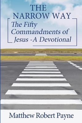 The Narrow Way: The Fifty Commandments of Jesus - A Devotional (The Narrow way Series Book 2) book