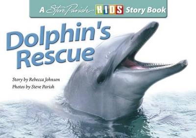 Dolphin's Rescue: A Steve Parish Story Book book