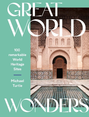 Great World Wonders: 100 Remarkable World Heritage Sites book