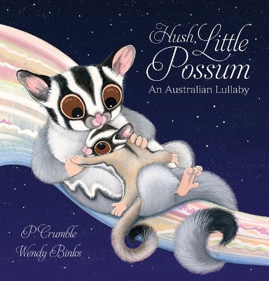 Hush, Little Possum by P. Crumble