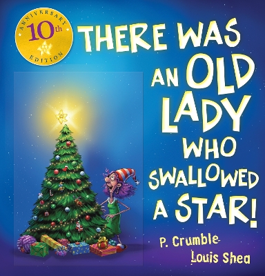 There Was an Old Lady Who Swallowed a Star! (10th Anniversary Edition) by P. Crumble