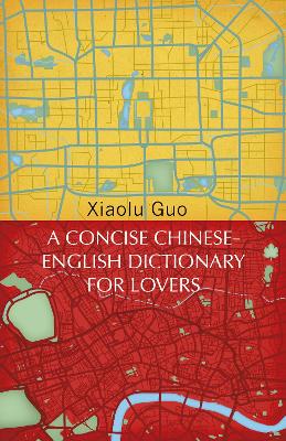 A Concise Chinese-English Dictionary for Lovers: (Vintage Voyages) by Xiaolu Guo