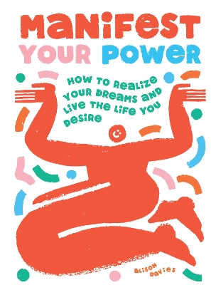 Manifest Your Power: How to Realize Your Dreams and Live the Life You Desire book