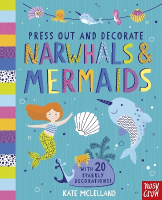 Press Out and Decorate: Narwhals and Mermaids book