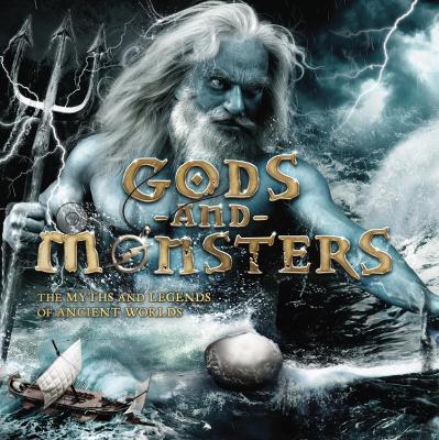 Gods and Monsters: The Myths and Legends of Ancient Worlds book