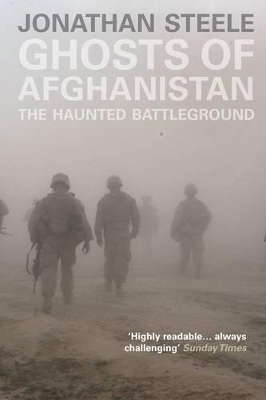 Ghosts of Afghanistan by Jonathan Steele