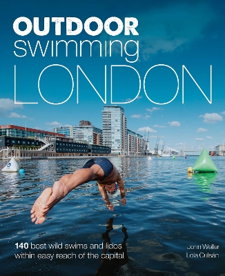 Outdoor Swimming London: 140 best wild swims and lidos within easy reach of the Capital book