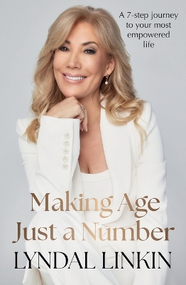 Making Age Just a Number: A 7-step journey to your most empowered life book