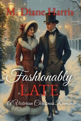 Fashionably Late: A Victorian Christmas Romance book