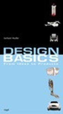 Design Basics; From Ideas to Products by Gerhard Heufler