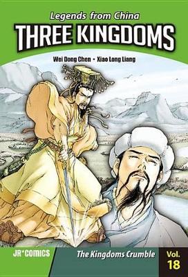 The Three Kingdoms vol 18: The Kingdoms Crumble by Wei Dong Chen