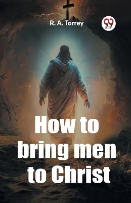How to bring men to Christ (Edition2023) book