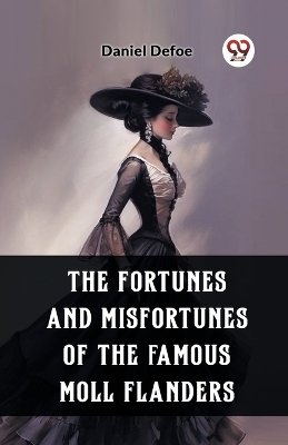 The The Fortunes and Misfortunes of the Famous Moll Flanders by Daniel Defoe