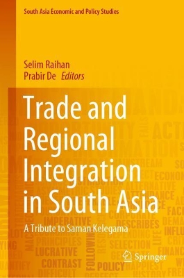 Trade and Regional Integration in South Asia: A Tribute to Saman Kelegama book