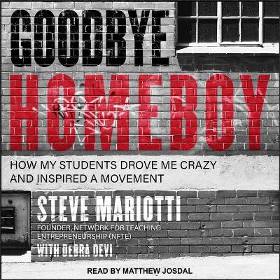 Goodbye Homeboy: How My Students Drove Me Crazy and Inspired a Movement book