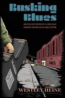 Busking Blues: Recollections of a Chicago Street Musician & Squatter book