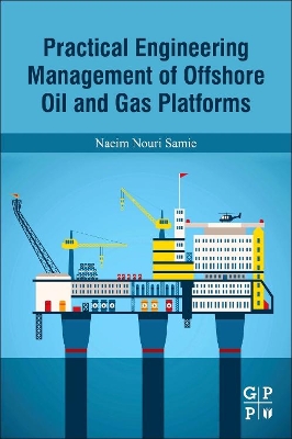 Practical Engineering Management of Offshore Oil and Gas Platforms book