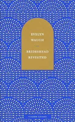 Brideshead Revisited: The Sacred and Profane Memories of Captain Charles Ryder by Evelyn Waugh