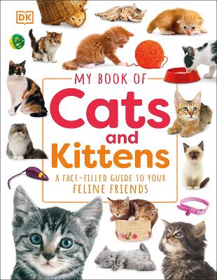 My Book of Cats and Kittens: A Fact-Filled Guide to Your Feline Friends book