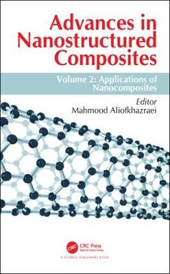 Advances in Nanostructured Composites: Volume 2: Applications of Nanocomposites by Mahmood Aliofkhazraei