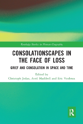 Consolationscapes in the Face of Loss: Grief and Consolation in Space and Time book