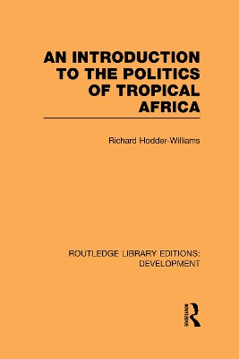 An Introduction to the Politics of Tropical Africa by Richard Hodder-Williams