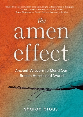 The Amen Effect: Ancient Wisdom to Mend Our Broken Hearts and World book