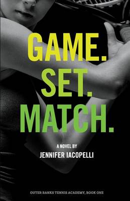 Game. Set. Match.: An Outer Banks Tennis Academy Novel book
