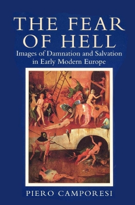 Fear of Hell: Images of Damnation and Salvation in Early Modern Europe book