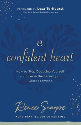 A Confident Heart – How to Stop Doubting Yourself & Live in the Security of God`s Promises book