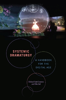 Systemic Dramaturgy: A Handbook for the Digital Age book