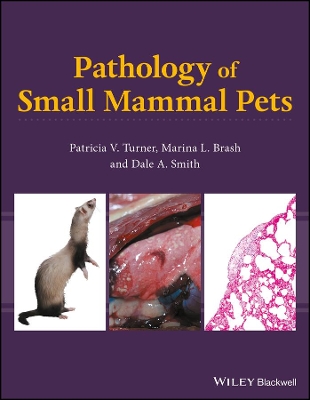 Pathology of Small Mammal Pets by Patricia V. Turner