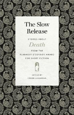 The Slow Release: Stories about Death from the Flannery O'Connor Award for Short Fiction book