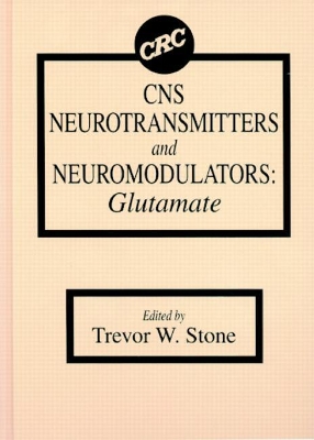 CNS Neurotransmitters and Neuromodulators by Trevor W. Stone