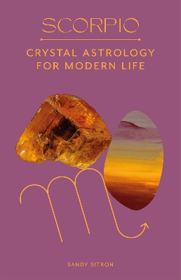 Scorpio: Crystal Astrology for Modern Life book