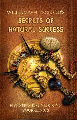 Secrets of Natural Success: Five Steps to Unlocking Your Genius book