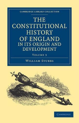 The Constitutional History of England, in its Origin and Development by William Stubbs
