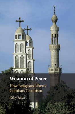 Weapon of Peace: How Religious Liberty Combats Terrorism by Nilay Saiya