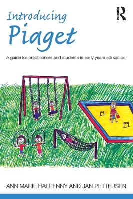 Introducing Piaget: A guide for practitioners and students in early years education book