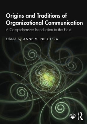 Origins and Traditions of Organizational Communication: A Comprehensive Introduction to the Field book