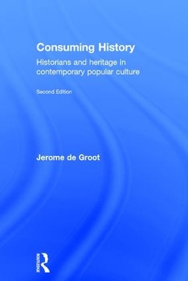 Consuming History by Jerome de Groot