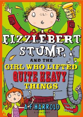 Fizzlebert Stump and the Girl Who Lifted Quite Heavy Things book