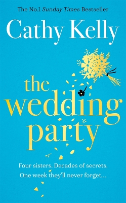 The Wedding Party: The unmissable summer read from The Number One Irish Bestseller! by Cathy Kelly