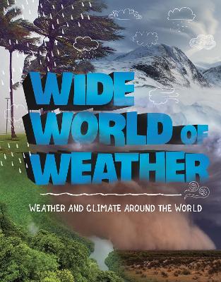 Wide World of Weather: Weather and Climate Around the World book