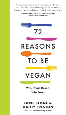 72 Reasons to Be Vegan: Why Plant-Based. Why Now. book